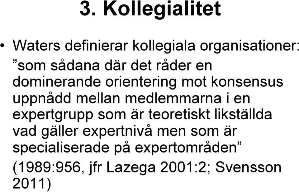 i en expertgrupp som är teoretiskt likställda vad gäller expertnivå men som