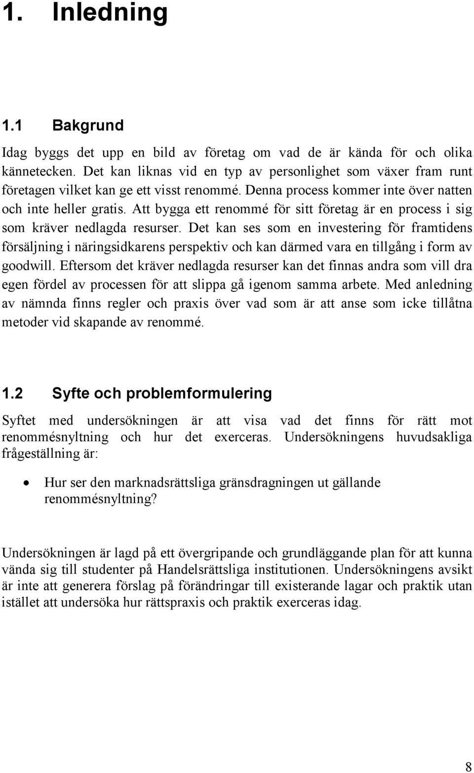 Att bygga ett renommé för sitt företag är en process i sig som kräver nedlagda resurser.