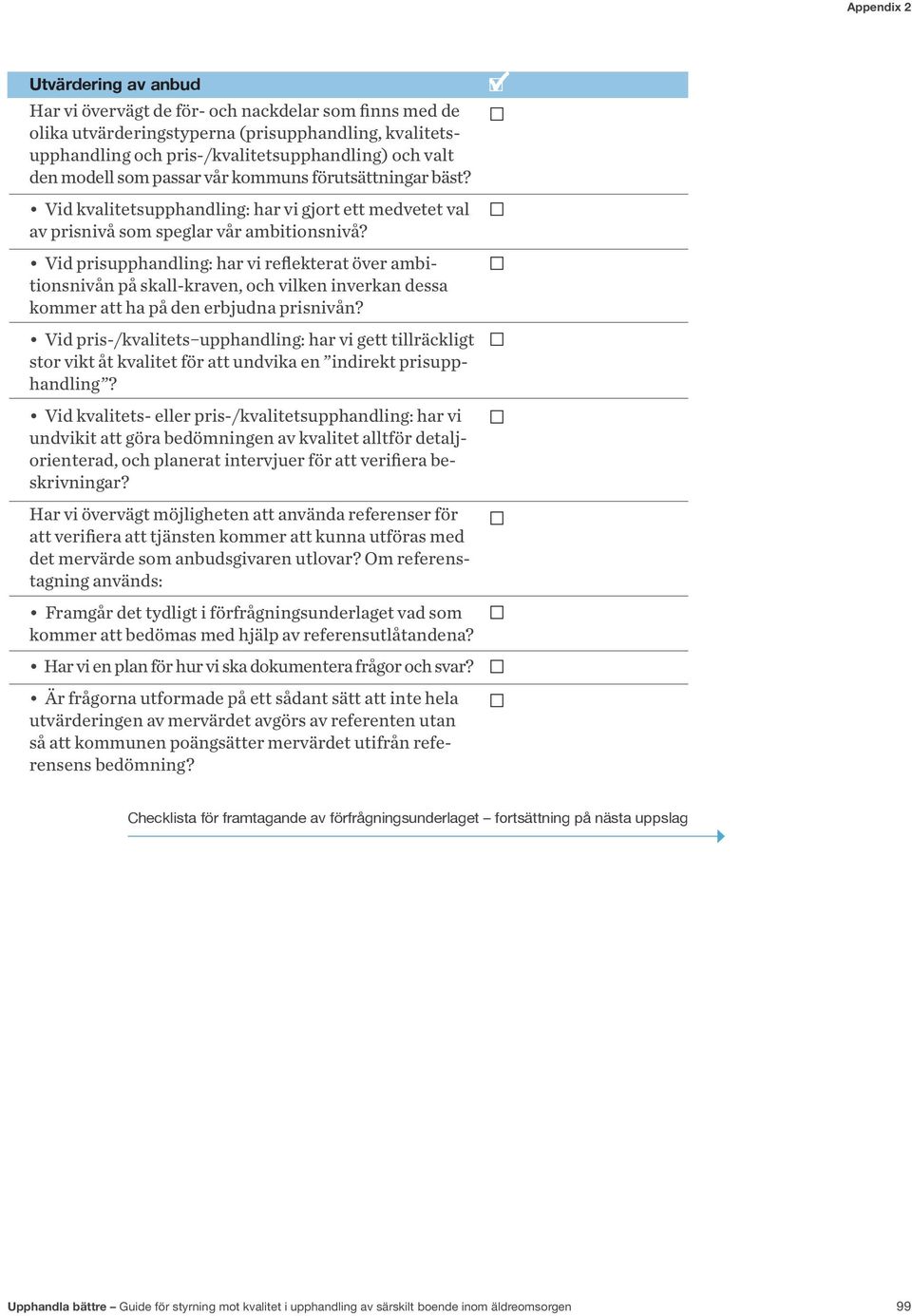 Vid prisupphandling: har vi reflekterat över ambitionsnivån på skall-kraven, och vilken inverkan dessa kommer att ha på den erbjudna prisnivån?