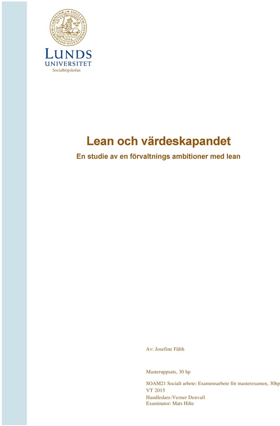 Masteruppsats, 30 hp SOAM21 Socialt arbete: Examensarbete för