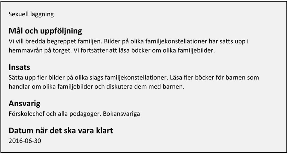 Vi fortsätter att läsa böcker om olika familjebilder.