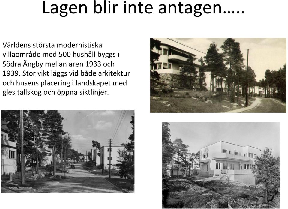 byggs i Södra Ängby mellan åren 1933 och 1939.