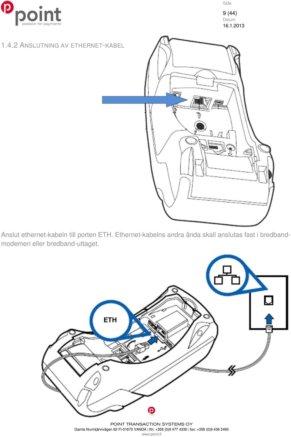 Ethernet-kabelns andra ända skall anslutas