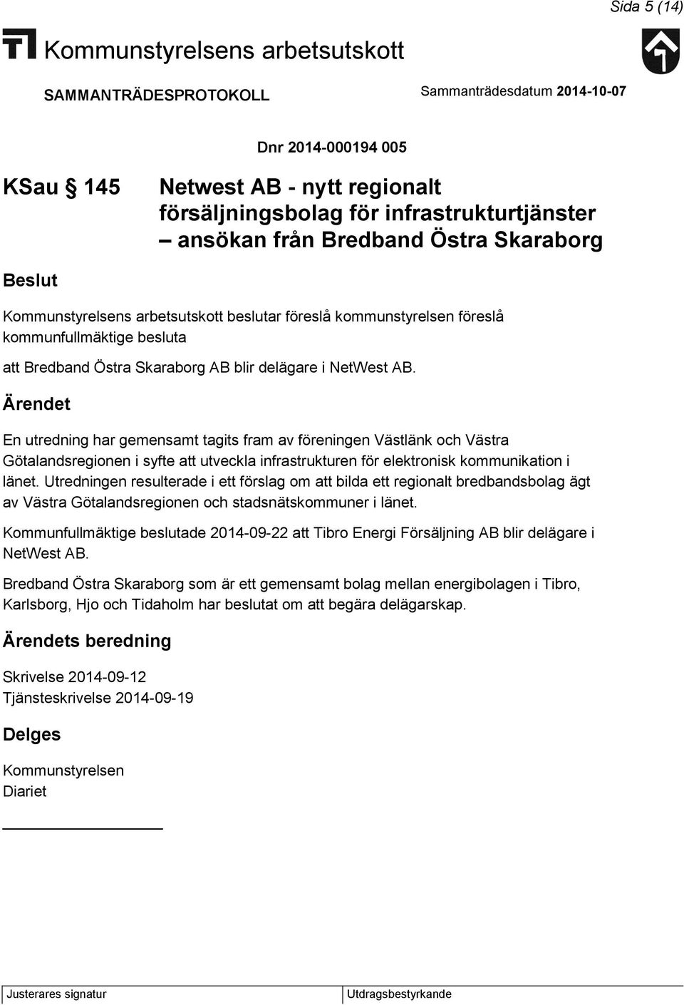 En utredning har gemensamt tagits fram av föreningen Västlänk och Västra Götalandsregionen i syfte att utveckla infrastrukturen för elektronisk kommunikation i länet.