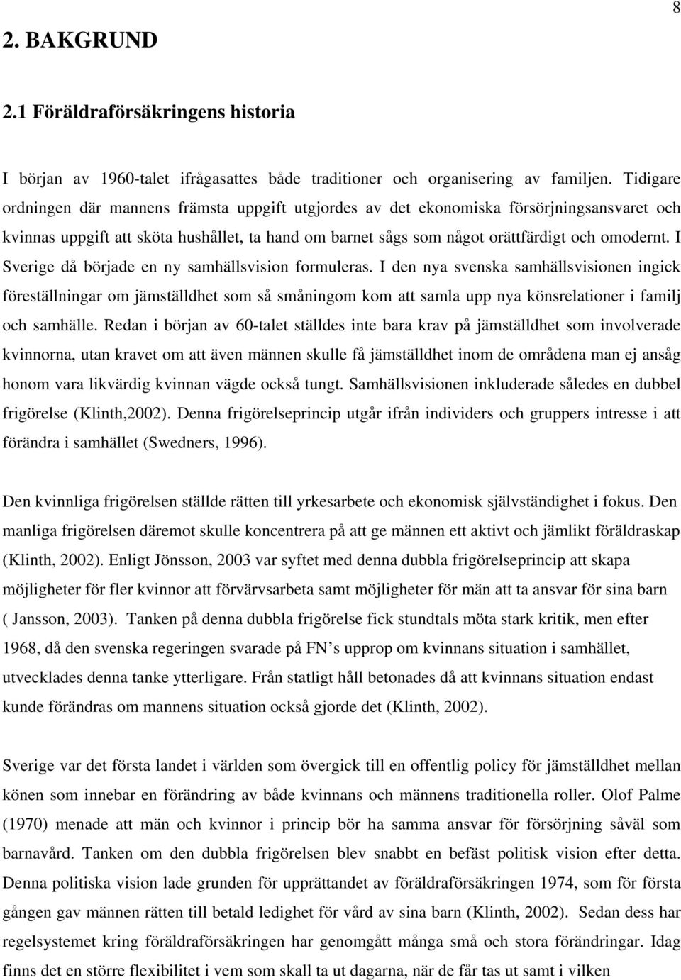 I Sverige då började en ny samhällsvision formuleras.