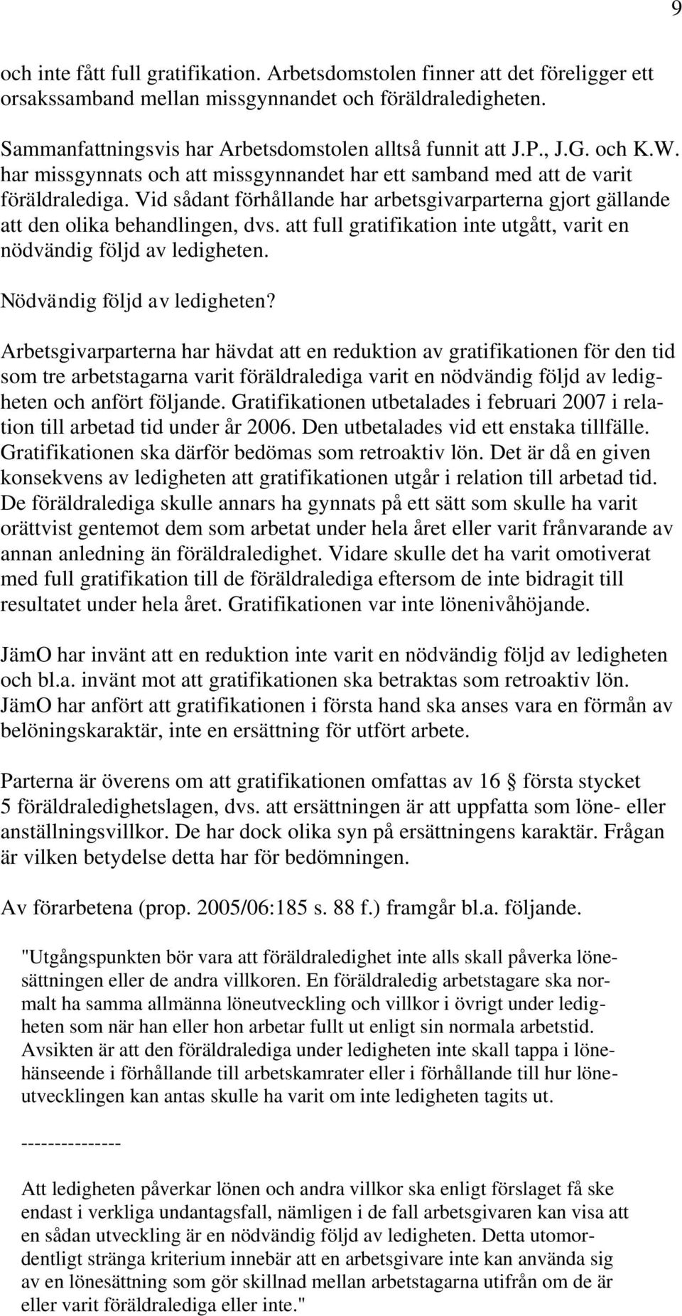 att full gratifikation inte utgått, varit en nödvändig följd av ledigheten. Nödvändig följd av ledigheten?