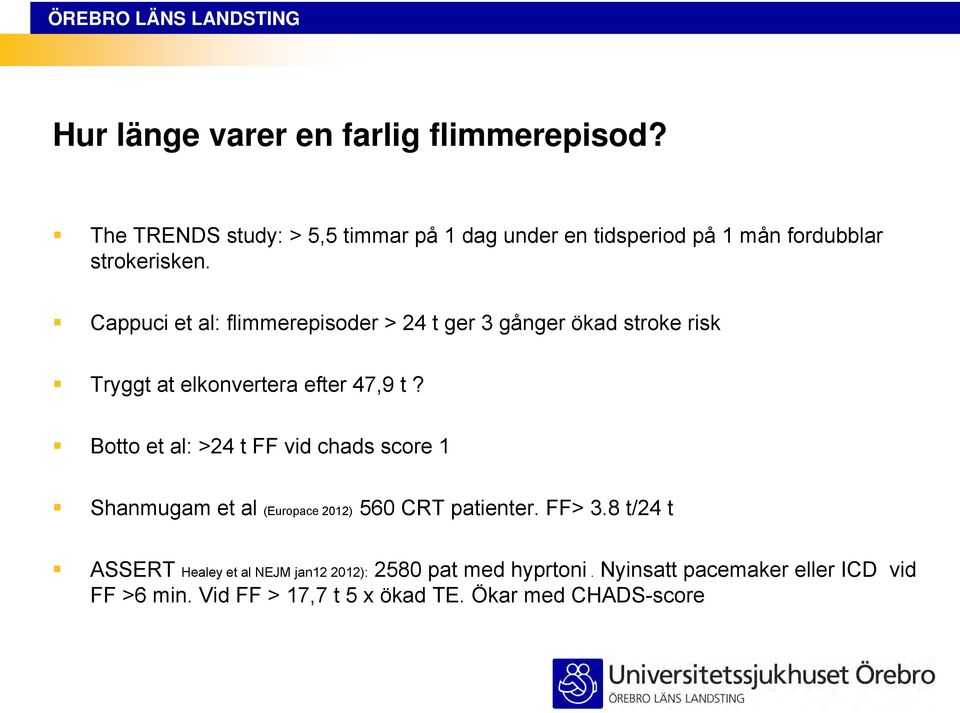 Cappuci et al: flimmerepisoder > 24 t ger 3 gånger ökad stroke risk Tryggt at elkonvertera efter 47,9 t?