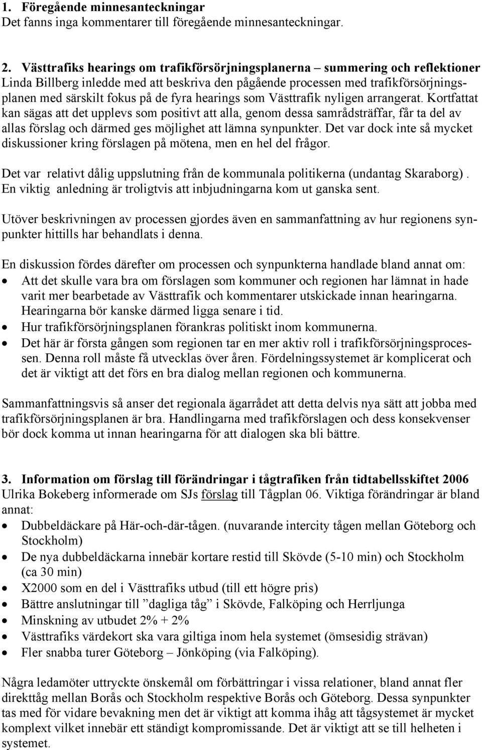 hearings som Västtrafik nyligen arrangerat.