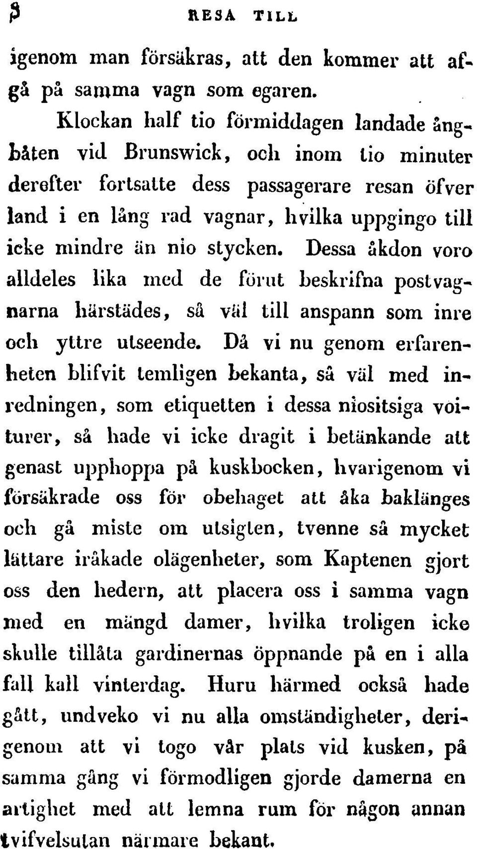 nio stycken. Dessa akdon voro alldeles lika meti de ful'ut heskrifna postvag~ narna harstades, sa vhi till anspann som inre oeh yllre ulseende.