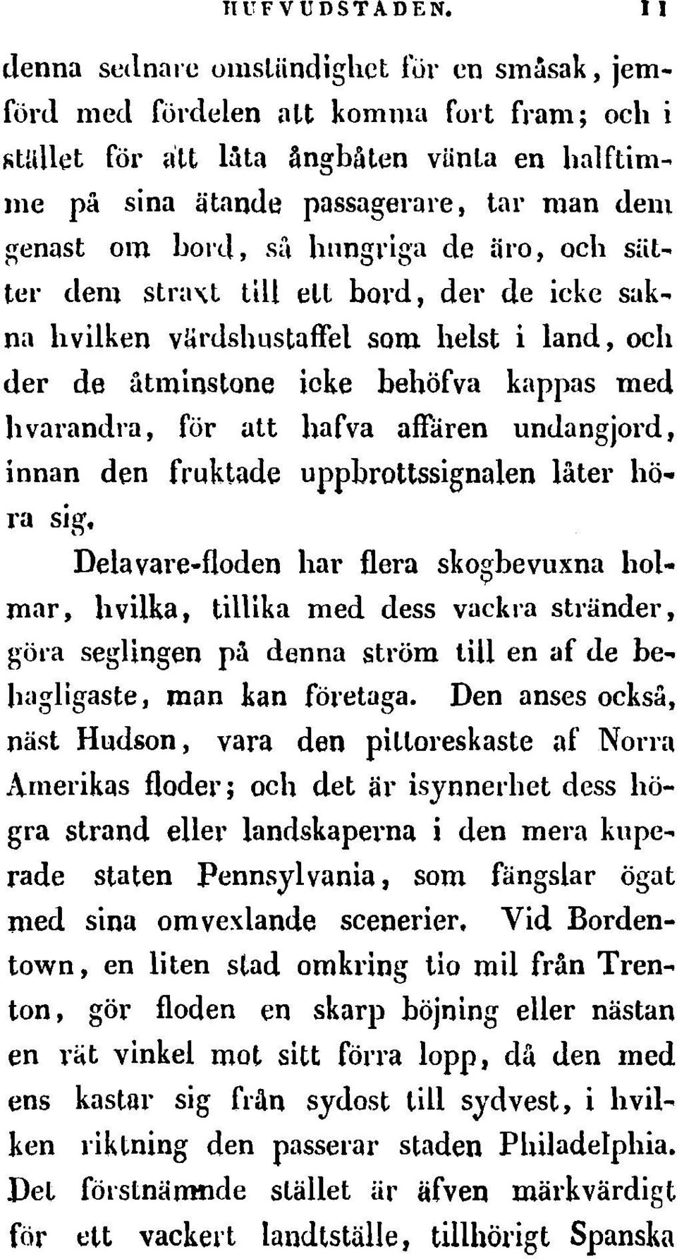 Vlirdshustufl'el som heist i land, oeh del' de atminstone ioke hehofva kappas med h varandl'a, for att harva afl'aren undangjord, innan den fruktade upphrottssignalen later hi). ra slg.