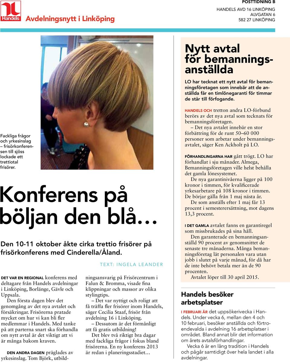 onferens på böljan den blå Den 10-11 oktober åkte cirka trettio frisörer på frisörkonferens med Cinderella/Åland.