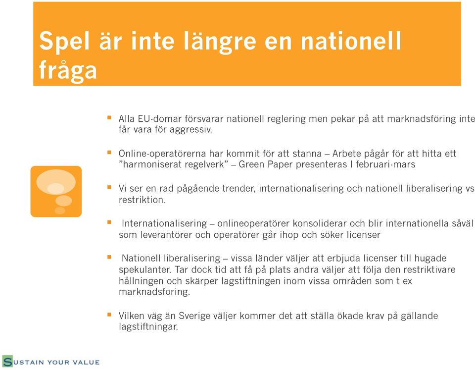 nationell liberalisering vs restriktion.