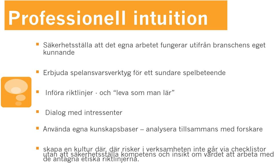 Använda egna kunskapsbaser analysera tillsammans med forskare skapa en kultur där, där risker i verksamheten inte