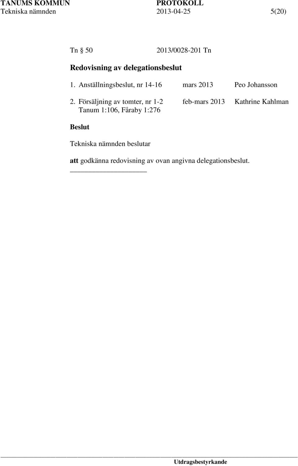 Anställningsbeslut, nr 14-16 mars 2013 Peo Johansson 2.