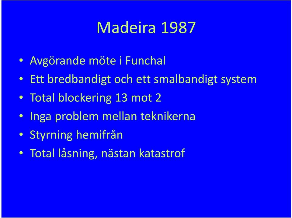 blockering 13 mot 2 Inga problem mellan