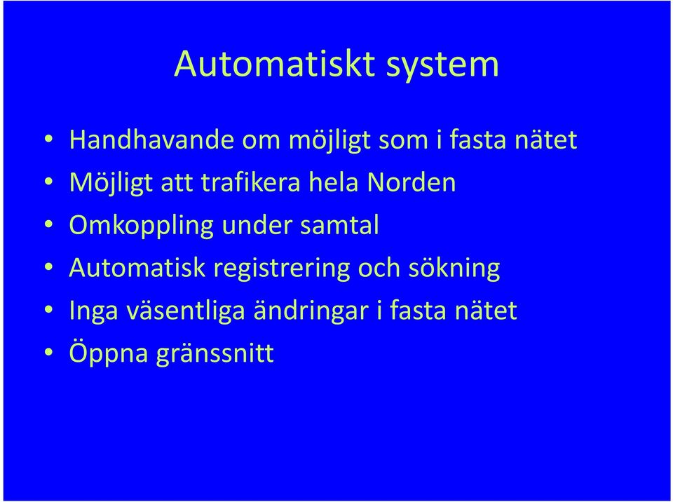 Omkoppling under samtal Automatisk registrering och