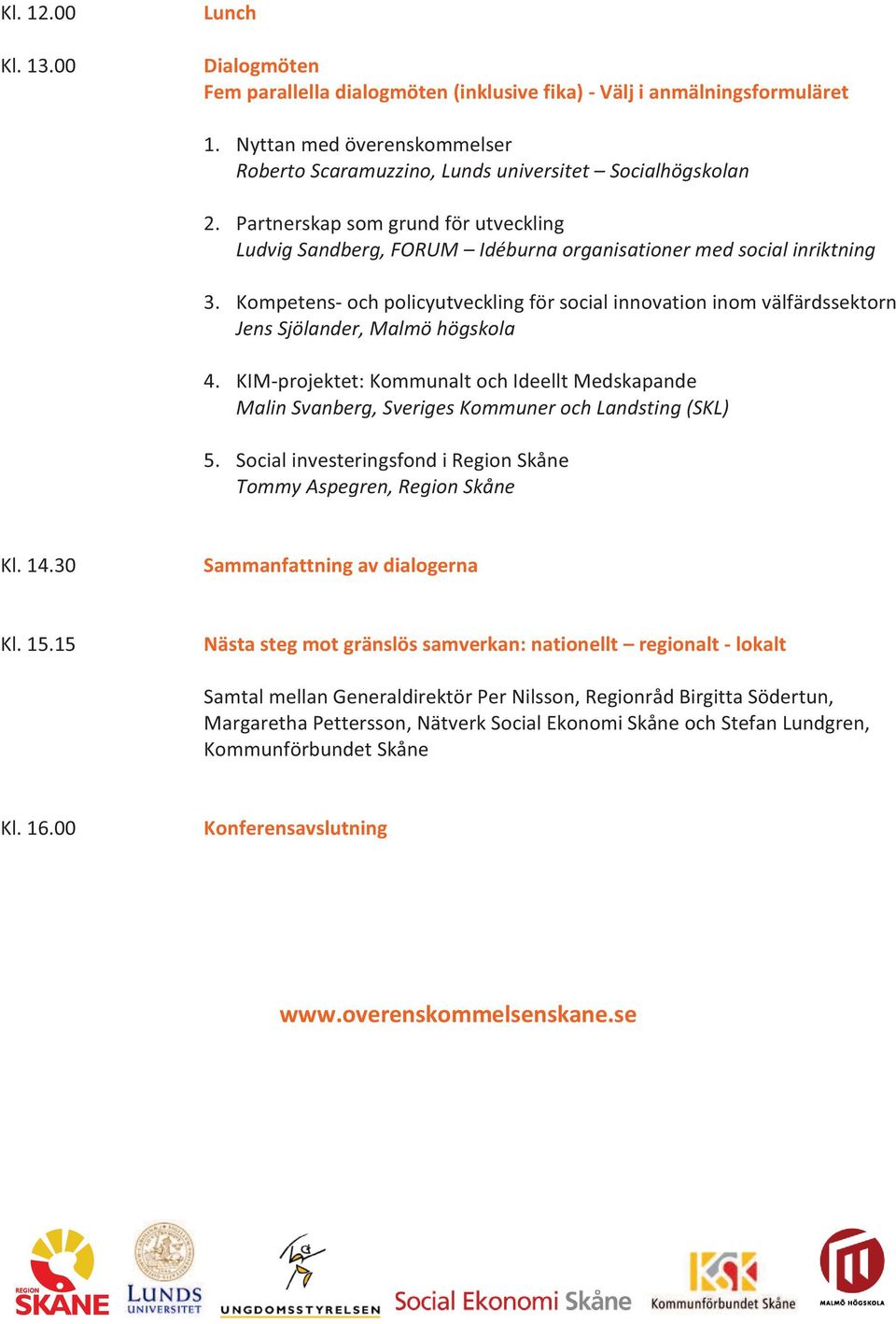 Kompetens- och policyutveckling för social innovation inom välfärdssektorn Jens Sjölander, Malmö högskola 4.