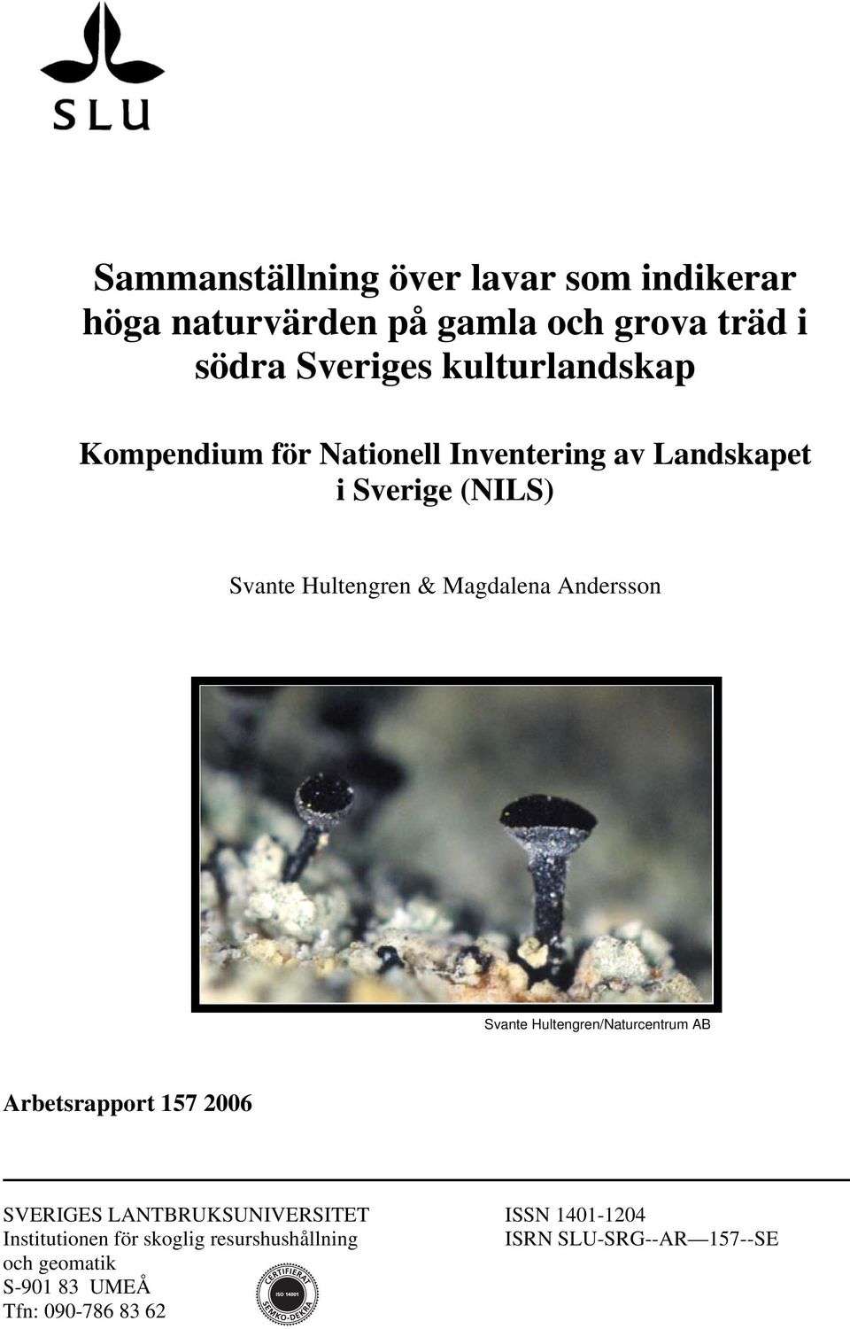 Magdalena Andersson Svante Hultengren/Naturcentrum AB Arbetsrapport 157 2006 SVERIGES LANTBRUKSUNIVERSITET