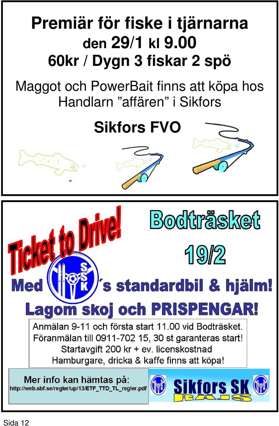 Maggot och PowerBait finns att köpa hos