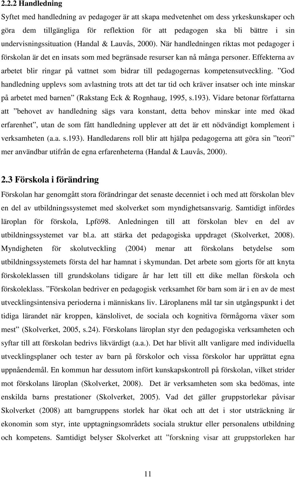 Effekterna av arbetet blir ringar på vattnet som bidrar till pedagogernas kompetensutveckling.