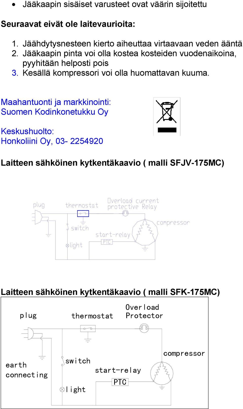 Kesällä kompressori voi olla huomattavan kuuma.