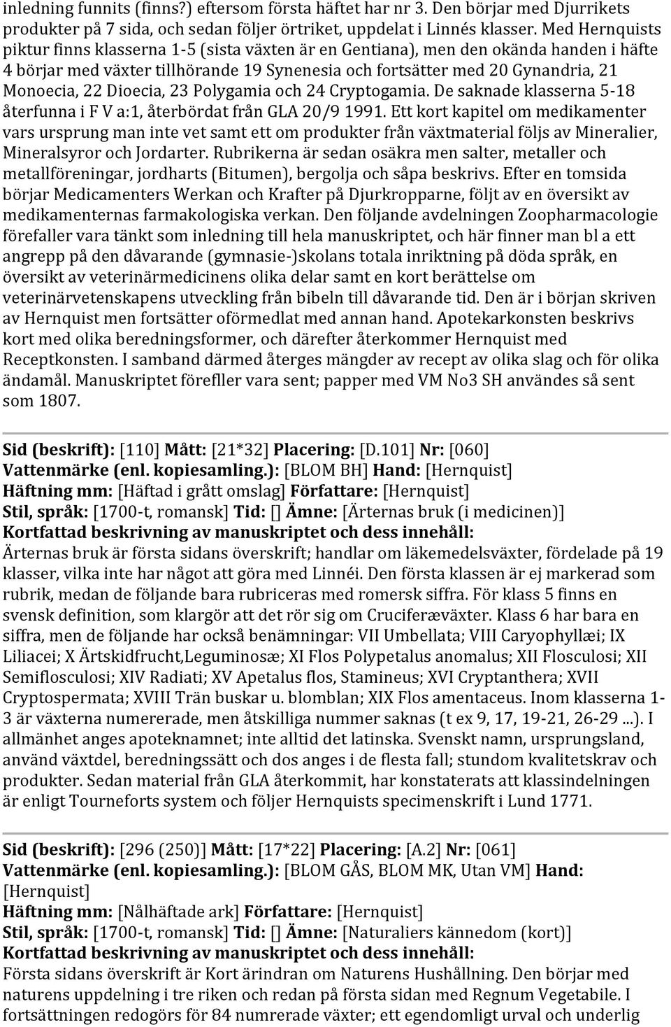 Dioecia, 23 Polygamia och 24 Cryptogamia. De saknade klasserna 5-18 återfunna i F V a:1, återbördat från GLA 20/9 1991.