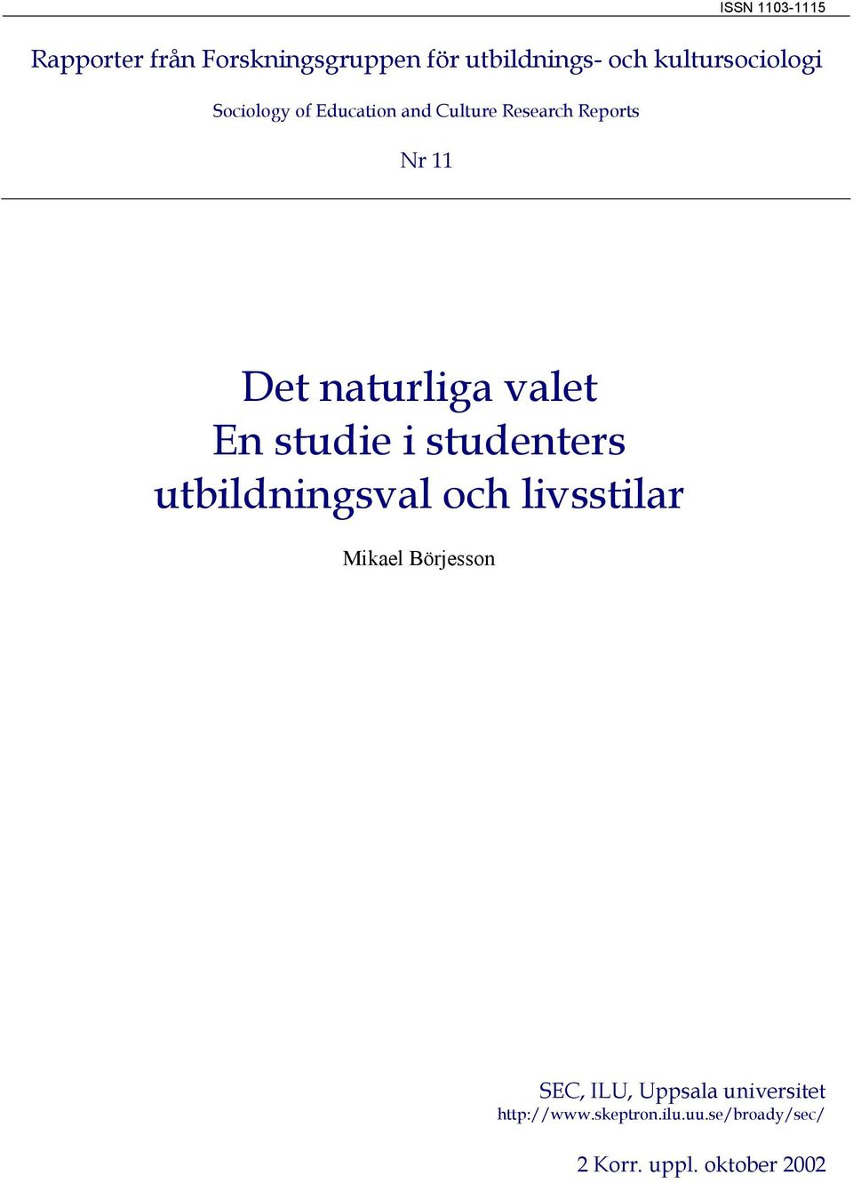 naturliga valet En studie i studenters utbildningsval och livsstilar Mikael