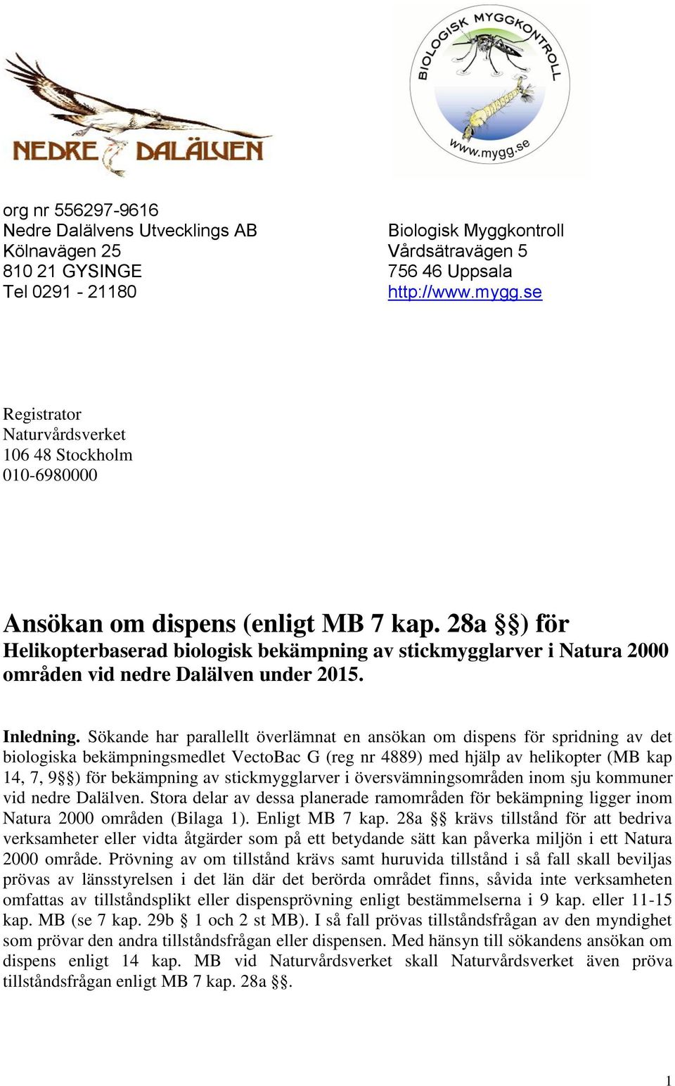 28a ) för Helikopterbaserad biologisk bekämpning av stickmygglarver i Natura 2000 områden vid nedre Dalälven under 2015. Inledning.