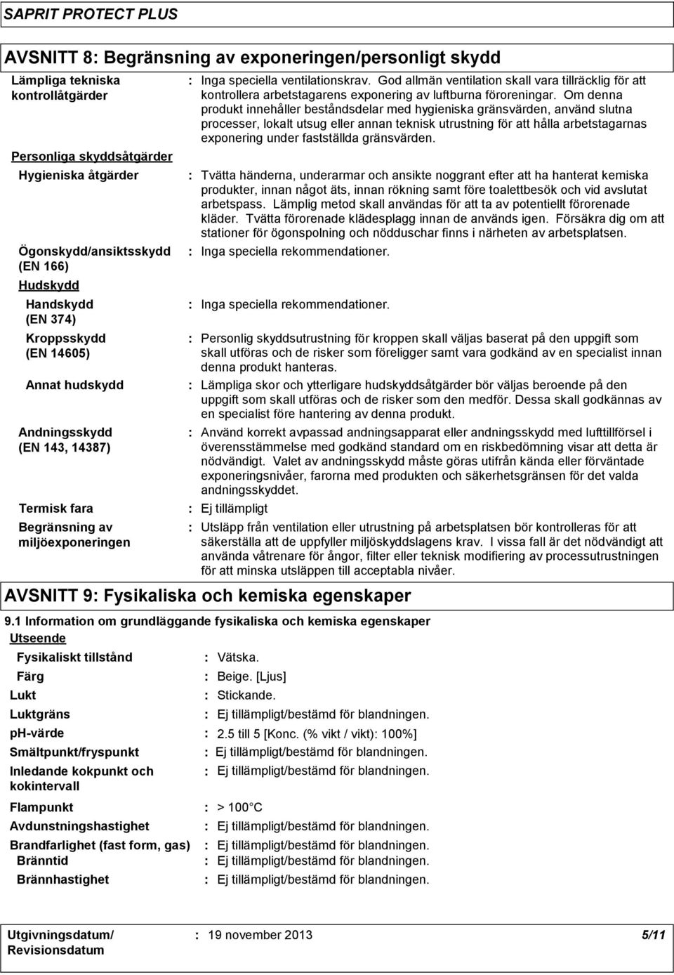 God allmän ventilation skall vara tillräcklig för att kontrollera arbetstagarens exponering av luftburna föroreningar.