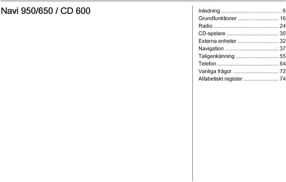 .. 32 Navigation... 37 Taligenkänning... 55 Telefon.