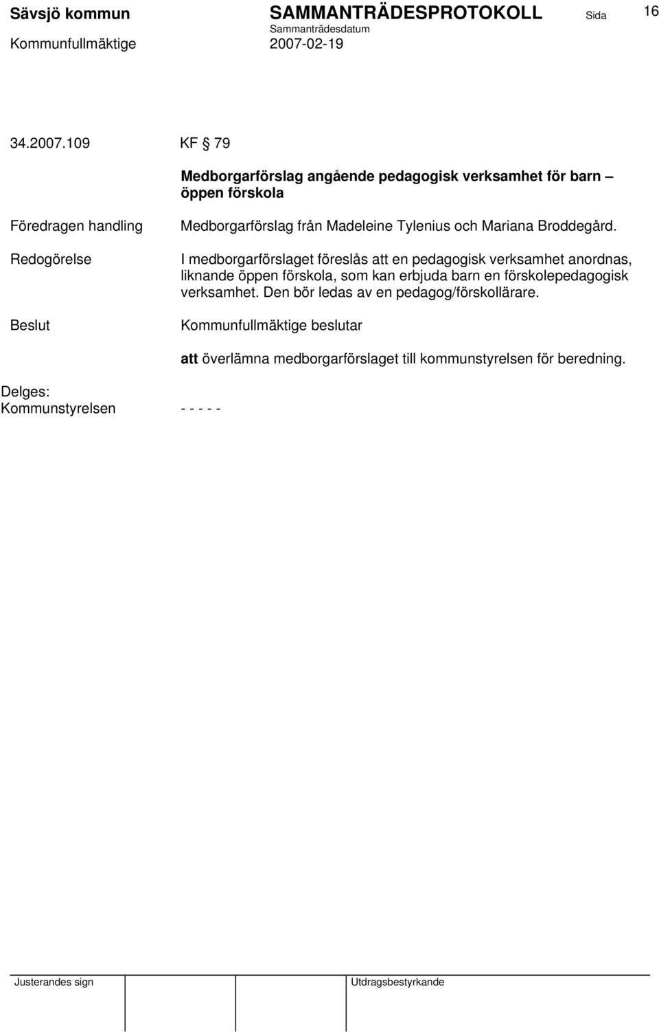 Medborgarförslag från Madeleine Tylenius och Mariana Broddegård.