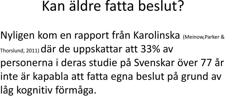 Thorslund, 2011) där de uppskattar att 33% av personerna i