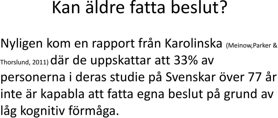 Thorslund, 2011) där de uppskattar att 33% av personerna i