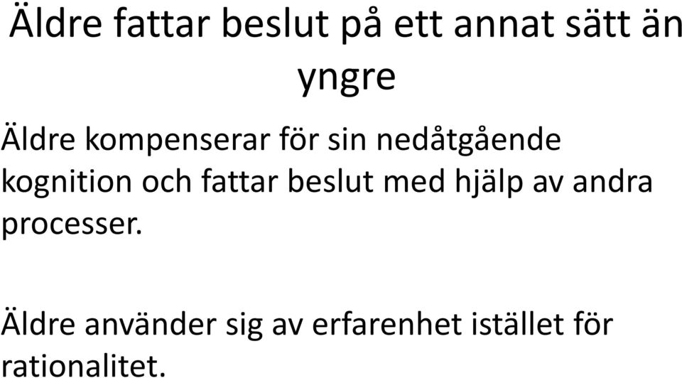 och fattar beslut med hjälp av andra processer.