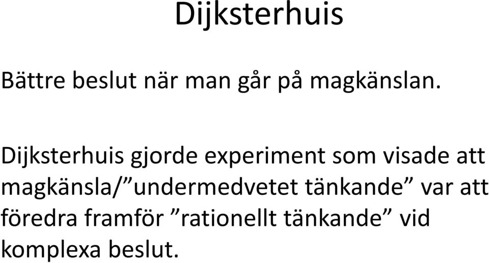 Dijksterhuis gjorde experiment som visade att