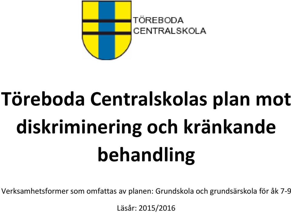 Verksamhetsformer som omfattas av planen: