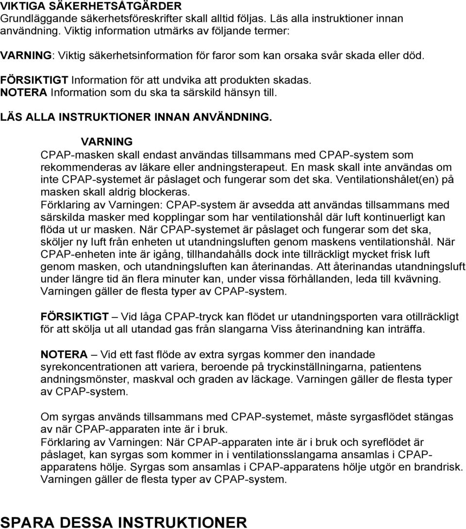 NOTERA Information som du ska ta särskild hänsyn till. LÄS ALLA INSTRUKTIONER INNAN ANVÄNDNING.