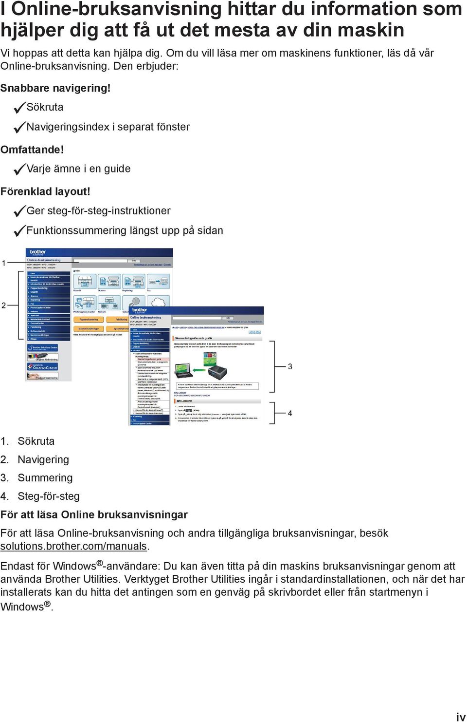 Varje ämne i en guide Förenklad layout! Ger steg-för-steg-instruktioner Funktionssummering längst upp på sidan 3 4. Sökruta. Navigering 3. Summering 4.