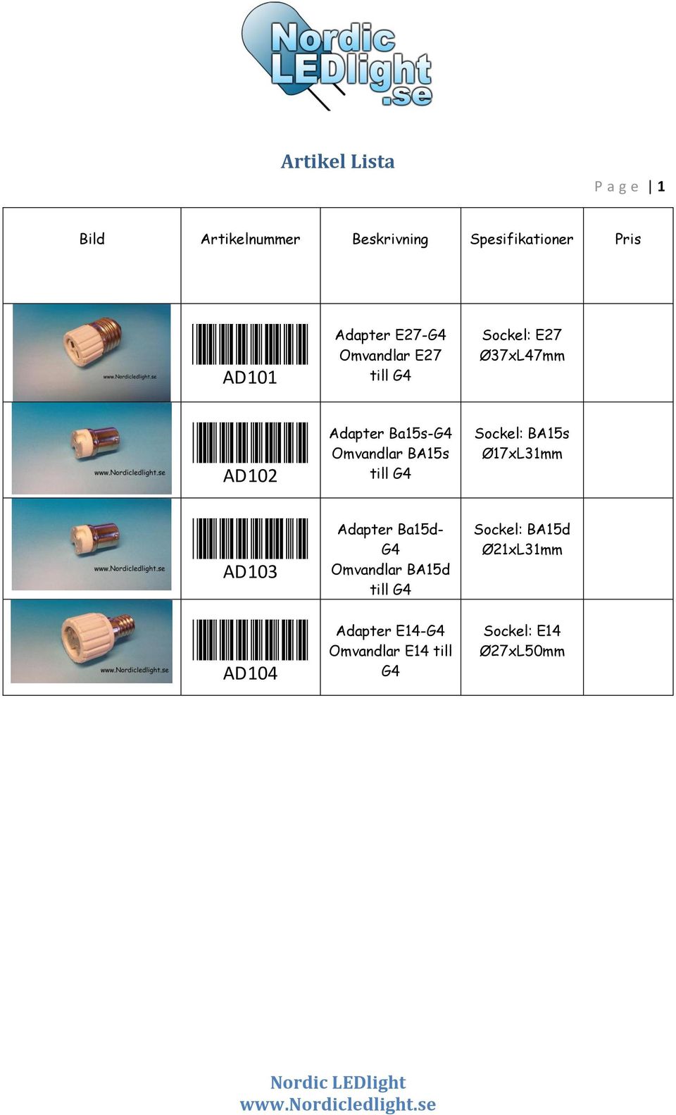 Ø17xL31mm AD103 AD104 Adapter Ba15d- G4 Omvandlar BA15d till G4