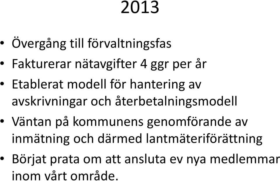 återbetalningsmodell Väntan på kommunens genomförande av inmätning och