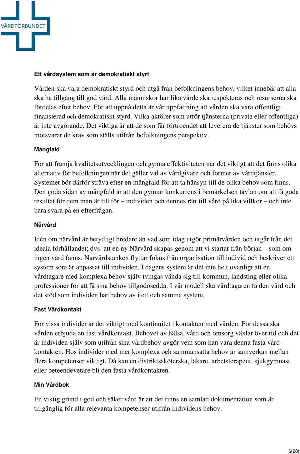 Vilka aktörer som utför tjänsterna (privata eller offentliga) är inte avgörande.