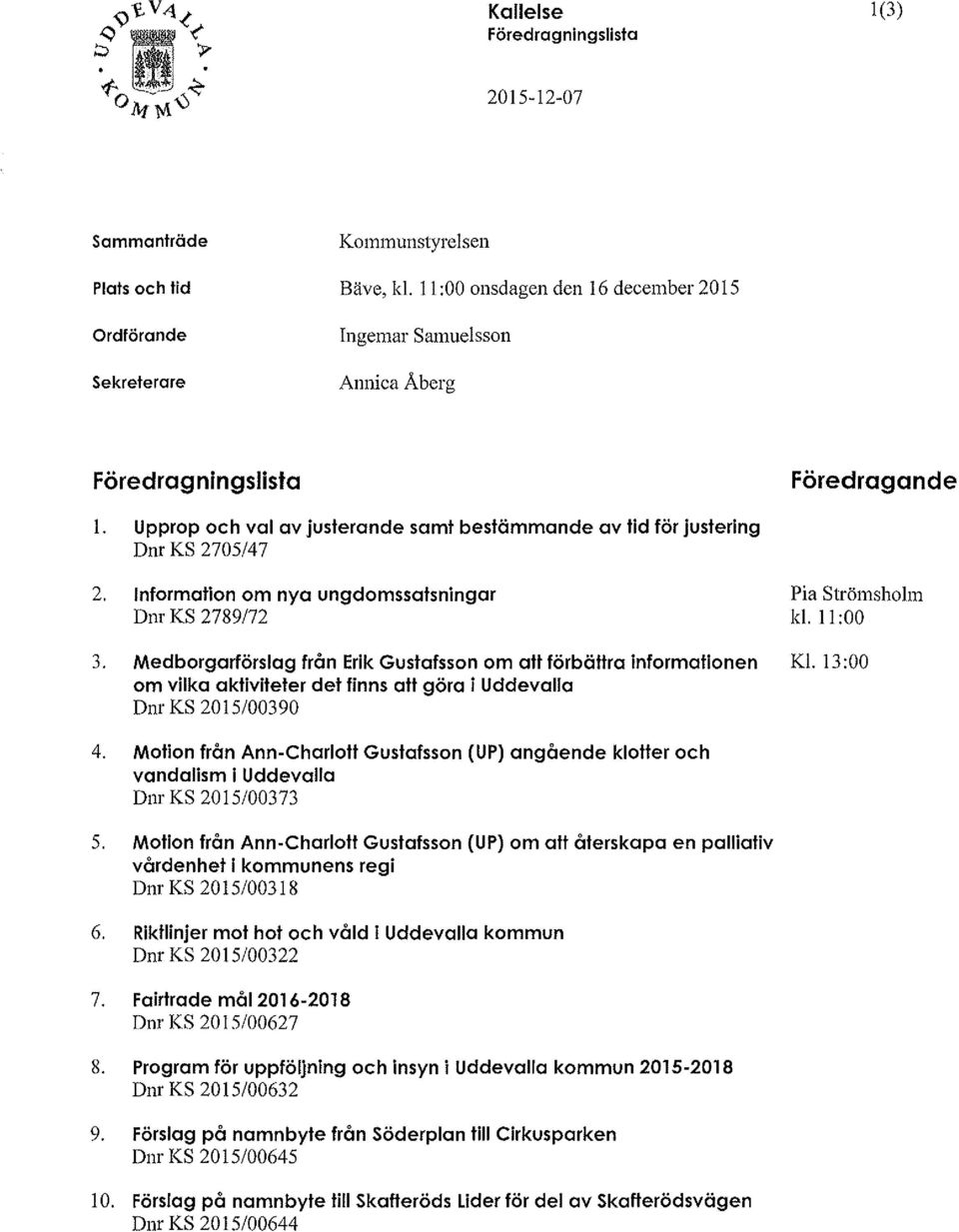 Information om nya ungdomssatsningar Dnr KS 2789/72 3.
