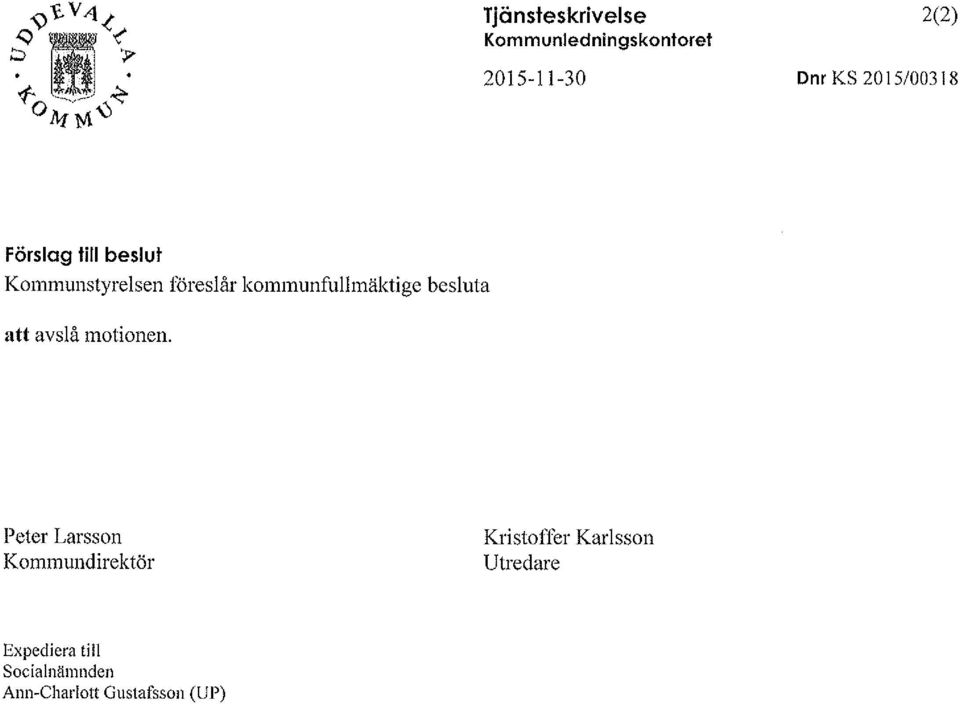 kommunfullmäktige besluta att avslå motionen.