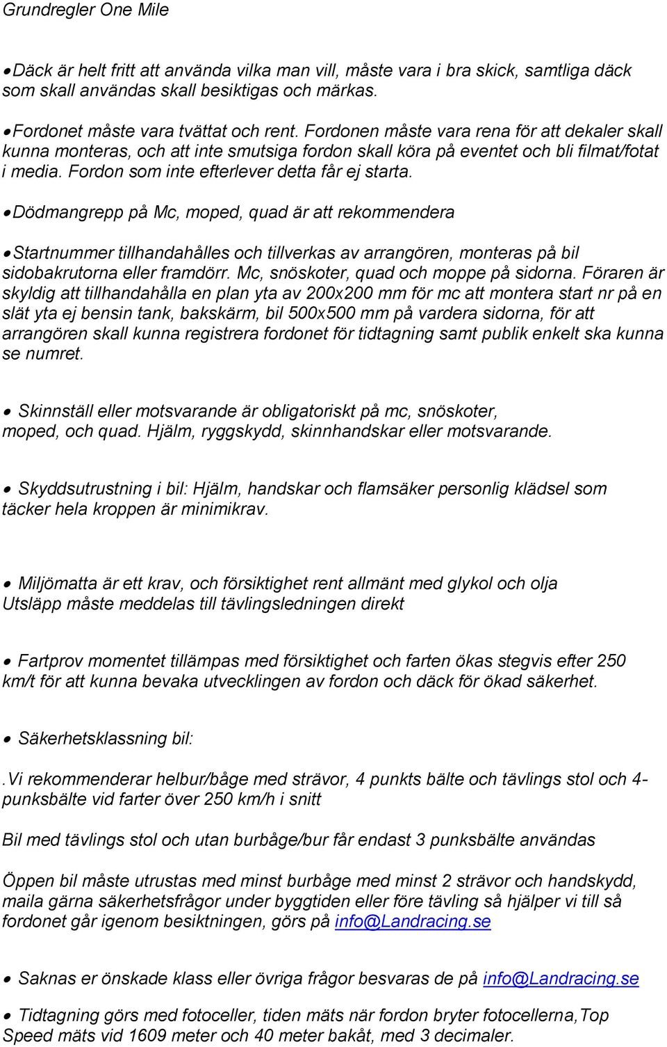 Dödmangrepp på Mc, moped, quad är att rekommendera Startnummer tillhandahålles och tillverkas av arrangören, monteras på bil sidobakrutorna eller framdörr. Mc, snöskoter, quad och moppe på sidorna.