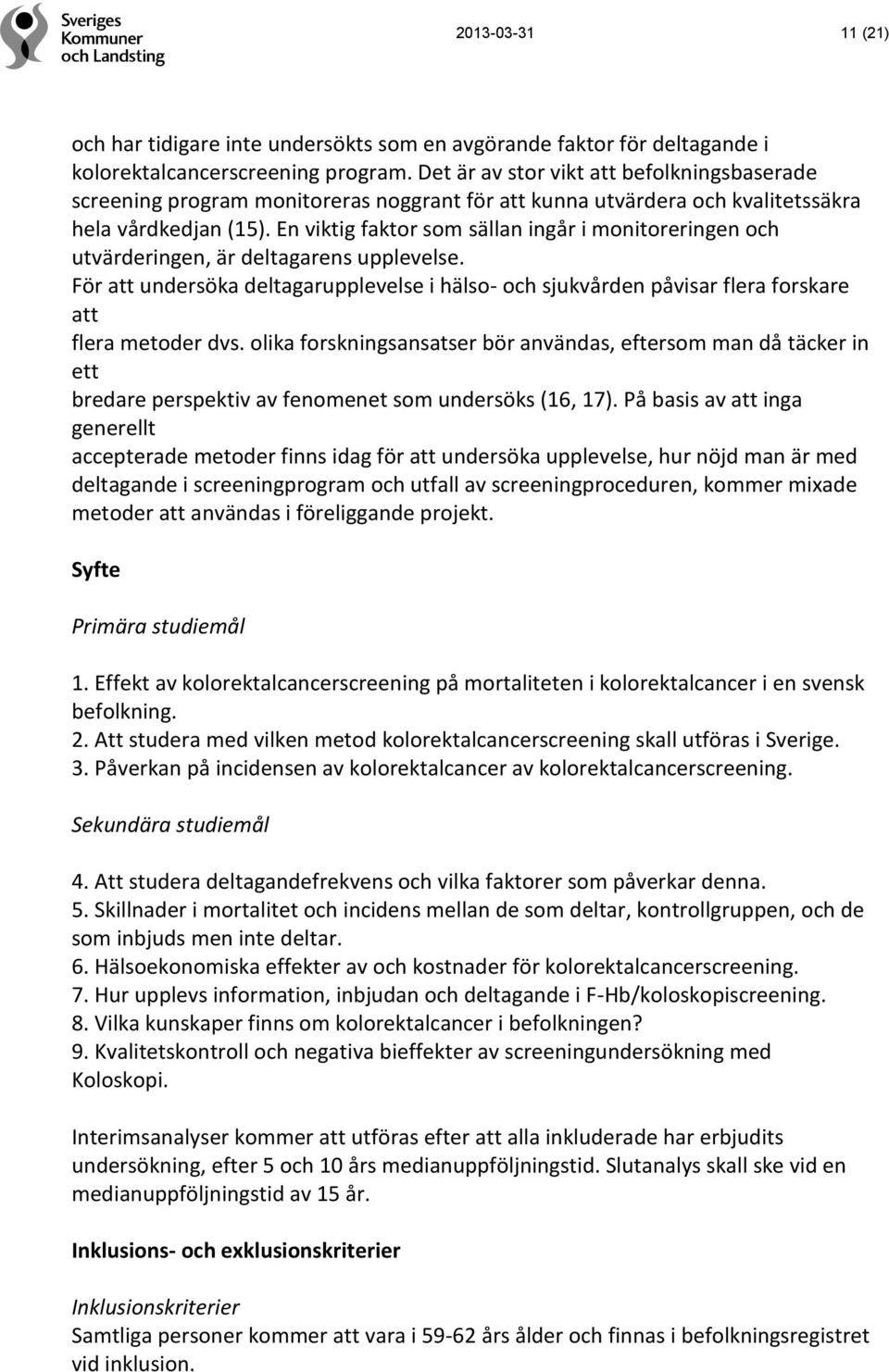 En viktig faktor som sällan ingår i monitoreringen och utvärderingen, är deltagarens upplevelse.