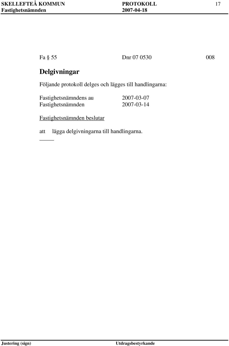 handlingarna: Fastighetsnämndens au 2007-03-07