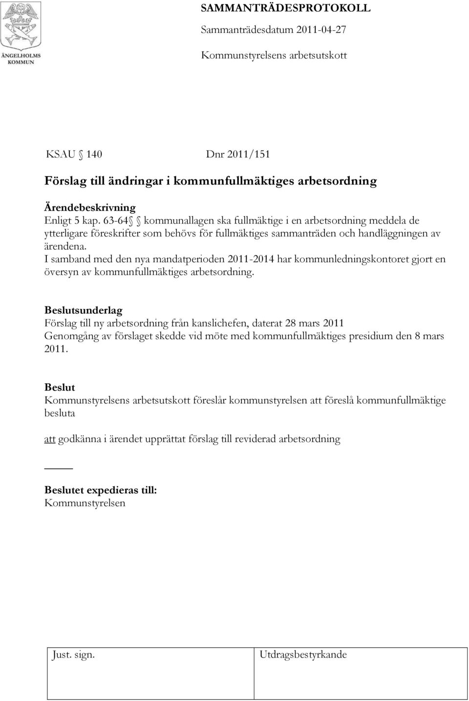 I samband med den nya mandatperioden 2011-2014 har kommunledningskontoret gjort en översyn av kommunfullmäktiges arbetsordning.