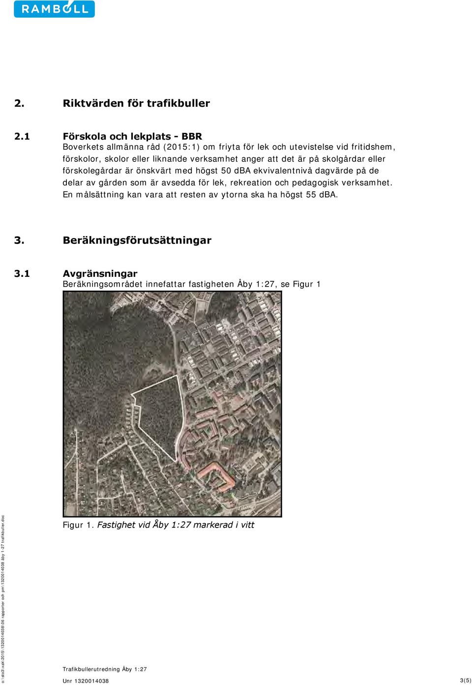 verksamhet anger att det är på skolgårdar eller förskolegårdar är önskvärt med högst 50 dba ekvivalentnivå dagvärde på de delar av gården som är