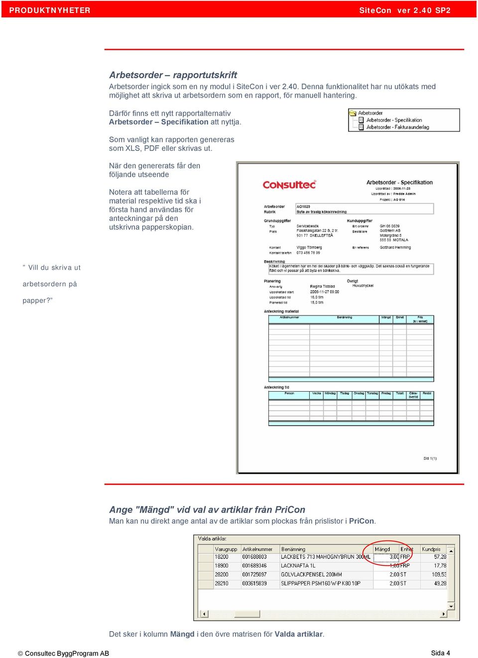 Som vanligt kan rapporten genereras som XLS, PDF eller skrivas ut.