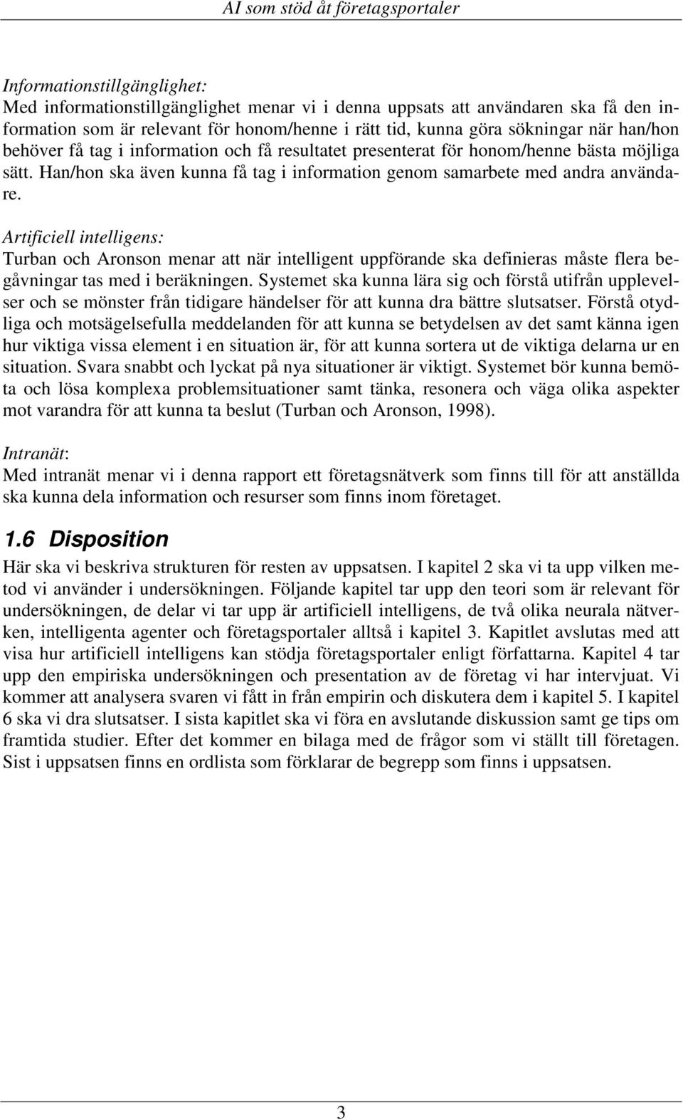 Artificiell intelligens: Turban och Aronson menar att när intelligent uppförande ska definieras måste flera begåvningar tas med i beräkningen.